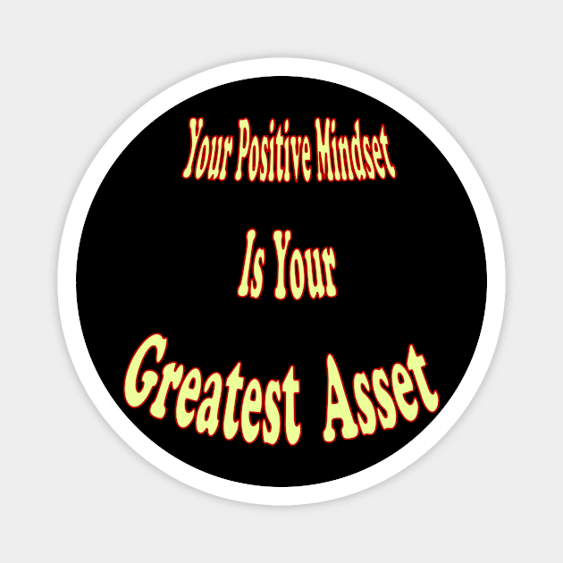 Your positive mindset is your greatest asset Magnet by The GOAT Design